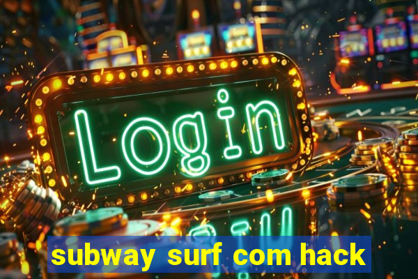 subway surf com hack